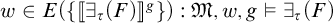 w is an element of E of open bracket box sub x exists sub x open parenthesis F close parenthesis close bracket to the power of g such that script M comma w comma g satisfies exists sub x open parenthesis F close parenthesis.