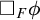 white medium square Subscript upper F Baseline phi