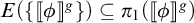 E of open brace double bracket phi double bracket to the g close brace is a subset of pi sub 1 of open parenthesis double bracket phi double bracket to the g close parenthesis.