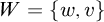 upper W equals StartSet w comma v EndSet