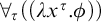 for all Subscript tau Baseline left parenthesis left parenthesis lamda x Superscript tau Baseline period phi right parenthesis right parenthesis