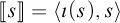 Double bracket s equals angled bracket open i of s comma s close angled bracket.