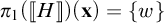 pi sub 1 of open bracket H close bracket of open parenthesis x close parenthesis equals open curly bracket w close curly bracket