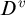upper D Superscript v