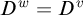 upper D Superscript w Baseline equals upper D Superscript v