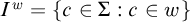 upper I Superscript w Baseline equals StartSet c element of upper Sigma colon c element of w EndSet