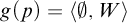 g left parenthesis p right parenthesis equals left angle bracket backslash emptyset comma upper W right angle bracket