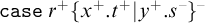 backslash texttt c a s e tilde r Superscript plus Baseline left brace x Superscript plus Baseline period t Superscript plus Baseline vertical bar y Superscript plus Baseline period s Superscript minus Baseline right brace Superscript minus