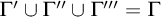upper Gamma prime union upper Gamma quotation mark union upper Gamma quotation mark prime equals upper Gamma