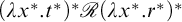 left parenthesis lamda x Superscript asterisk Baseline period t Superscript asterisk Baseline right parenthesis Superscript asterisk Baseline script upper R left parenthesis lamda x Superscript asterisk Baseline period r Superscript asterisk Baseline right parenthesis Superscript asterisk