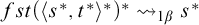 f s t left parenthesis left angle bracket s Superscript asterisk Baseline comma t Superscript asterisk Baseline right angle bracket Superscript asterisk Baseline right parenthesis Superscript asterisk Baseline right squiggle arrow Subscript 1 beta Baseline s Superscript asterisk