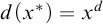 d left parenthesis x Superscript asterisk Baseline right parenthesis equals x Superscript d