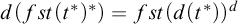 d left parenthesis f s t left parenthesis t Superscript asterisk Baseline right parenthesis Superscript asterisk Baseline right parenthesis equals f s t left parenthesis d left parenthesis t Superscript asterisk Baseline right parenthesis right parenthesis Superscript d