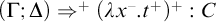 left parenthesis upper Gamma semicolon upper Delta right parenthesis right double arrow Superscript plus Baseline left parenthesis lamda x Superscript minus Baseline period t Superscript plus Baseline right parenthesis Superscript plus Baseline colon upper C