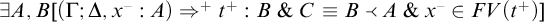 There exists A and B such that open bracket gamma semicolon delta comma x minus colon A close bracket yields plus t plus colon B and C if and only if B less than A and x minus is in F V of t plus.