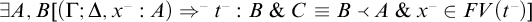 There exists A and B such that open bracket Gamma semicolon Delta comma x colon A close bracket yields t colon B and C if and only if B is a subtype of A and x is an element of F V of t.