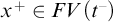 x Superscript plus Baseline element of upper F upper V left parenthesis t Superscript minus Baseline right parenthesis
