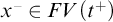 x Superscript minus Baseline element of upper F upper V left parenthesis t Superscript plus Baseline right parenthesis
