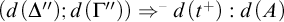 left parenthesis d left parenthesis upper Delta quotation mark right parenthesis semicolon d left parenthesis upper Gamma quotation mark right parenthesis right parenthesis right double arrow Superscript minus Baseline d left parenthesis t Superscript plus Baseline right parenthesis colon d left parenthesis upper A right parenthesis