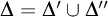 upper Delta equals upper Delta prime union upper Delta quotation mark