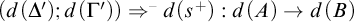 left parenthesis d left parenthesis upper Delta prime right parenthesis semicolon d left parenthesis upper Gamma prime right parenthesis right parenthesis right double arrow Superscript minus Baseline d left parenthesis s Superscript plus Baseline right parenthesis colon d left parenthesis upper A right parenthesis right arrow d left parenthesis upper B right parenthesis