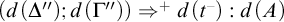 left parenthesis d left parenthesis upper Delta quotation mark right parenthesis semicolon d left parenthesis upper Gamma quotation mark right parenthesis right parenthesis right double arrow Superscript plus Baseline d left parenthesis t Superscript minus Baseline right parenthesis colon d left parenthesis upper A right parenthesis