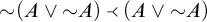 Not open parenthesis A or not A close parenthesis implies open parenthesis A or not A close parenthesis.