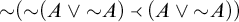 Not open parenthesis not open parenthesis A or not A close parenthesis close parenthesis less than open parenthesis A or not A close parenthesis