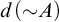 d left parenthesis tilde upper A right parenthesis