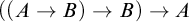 left parenthesis left parenthesis upper A right arrow upper B right parenthesis right arrow upper B right parenthesis right arrow upper A