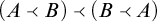open parenthesis A less than B close parenthesis less than open parenthesis B less than A close parenthesis