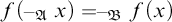 f left parenthesis minus German upper A Subscript x Baseline right parenthesis equals minus German upper B Subscript f Baseline left parenthesis x right parenthesis