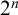 2 Superscript n