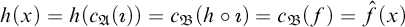 h left parenthesis x right parenthesis equals h left parenthesis c Subscript German upper A Baseline left parenthesis modifying above dotless i right parenthesis right parenthesis equals c Subscript German upper B Baseline left parenthesis h ring modifying above dotless i right parenthesis equals c Subscript German upper B Baseline left parenthesis f right parenthesis equals ModifyingAbove f With caret left parenthesis x right parenthesis