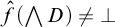 ModifyingAbove f With caret left parenthesis backslash leftwedge upper D right parenthesis not equals up tack
