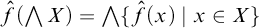 ModifyingAbove f With caret left parenthesis backslash leftwedge upper X right parenthesis equals backslash leftwedge left brace ModifyingAbove f With caret left parenthesis x right parenthesis vertical bar x element of upper X right brace