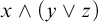 x and left parenthesis y or z right parenthesis