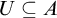 upper U subset of or equal to upper A
