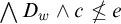 backslash leftwedge upper D Subscript w Baseline and c neither less than nor equals e