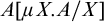 upper A mu upper X period upper A divided by upper X