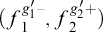 left parenthesis f 1 Superscript g prime 1 minus Baseline comma f 2 Superscript g prime 2 plus Baseline right parenthesis