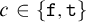 c element of StartSet backslash texttt f comma backslash texttt t EndSet