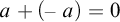 a plus left parenthesis negative a right parenthesis equals 0