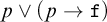 p or open parenthesis p implies f close parenthesis