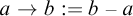 a right arrow b colon equals b minus a