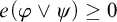 e open parenthesis phi or psi close parenthesis is greater than or equal to zero