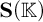 bold upper S left parenthesis double struck upper K right parenthesis