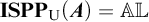 upper I upper S upper P upper P Subscript normal upper U Baseline left parenthesis upper A right parenthesis equals upper A upper L