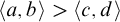 Open angle bracket a comma b close angle bracket is greater than open angle bracket c comma d close angle bracket