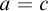 a equals c